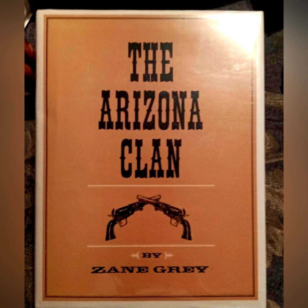 ZANE GREY "THE ARIZONA CLAN"